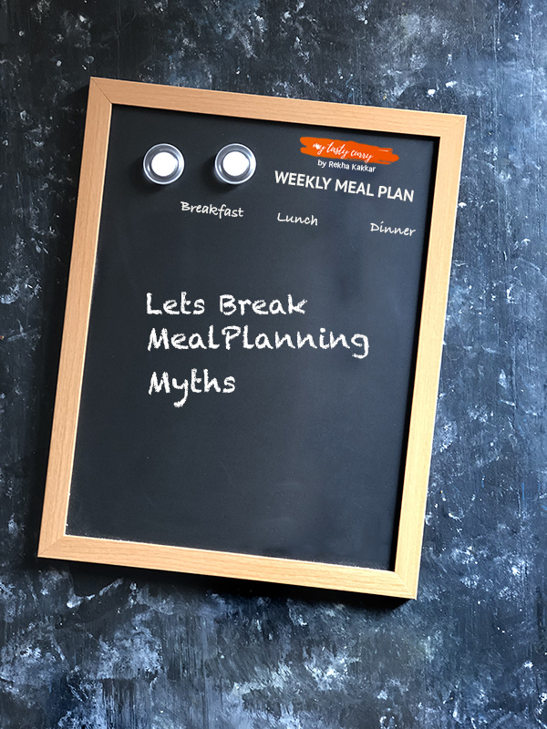 Some of the common meal planning myths and roadblocks many of us face while meal planning. In this blog, I am trying to break some Indian meal planning myths.